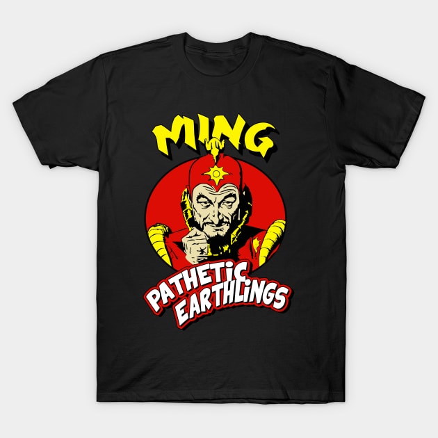 Ming the Merciless Pathetic Earthlings T-Shirt by totalty-80s